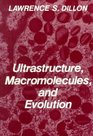 Ultrastructure Macromolecules and Evolution