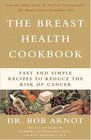 The Breast Health Cookbook Fast and Simple Recipes to Reduce the Risk of Cancer