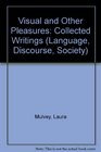 Visual and Other Pleasures Collected Writings