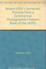 RobertGillo's Somerset Pictures from a Commercial Photographers Pattern Book of the 1870's