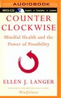 Counterclockwise Mindful Health and the Power of Possibility