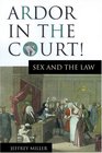 Ardor in the Court Sex and the Law