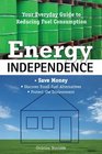 Energy Independence Your Everyday Guide to Reducing Fuel Consumption