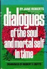 Dialogues of the Soul and Mortal Self in Time