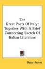 The Great Poets Of Italy Together With A Brief Connecting Sketch Of Italian Literature