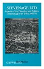 Stevenage Ltd Aspects of the Planning and Politics of Stevenage New Town 194678