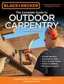 Black  Decker The Complete Guide to Outdoor Carpentry Updated 3rd Edition Complete Plans for Beautiful Backyard Building Projects