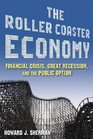The Roller Coaster Economy Financial Crisis Great Recession and the Public Opinion