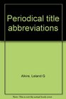 Periodical Title Abbreviations by Abbreviation