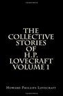 The Collective Stories Of HP Lovecraft Volume 1 Short Stories and Tales of Horror by HP Lovecraft