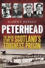 Peterhead The Inside Story of Scotland's Toughest Prison