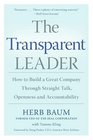 The Transparent Leader  How to Build a Great Company Through Straight Talk Openness and Accountability