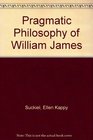 Pragmatic Philosophy of William James
