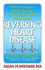 Reversing Heart Disease : A Vital New Program to Help, Treat, and Eliminate Cardiac Problems Without Surgery