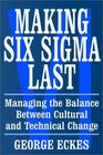Making Six Sigma Last  Managing the Balance Between Cultural and Technical Change