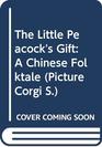 The Little Peacock's Gift A Chinese Folktale