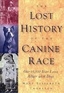 The Lost History of the Canine Race Our 15000Year Love Affair with Dogs