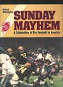 Sunday Mayhem A Celebration of Pro Football in America