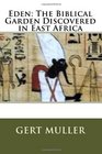Eden The Biblical Garden Discovered in East Africa
