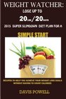 Weight WatcherLose up to 20LBS in 20Days 2015 Super Slim down Diet Plan for a Simple Start Recipes to Help You Achieve Your Weight Loss Goals without Having to Count Calories