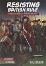 Resisting British Rule An Interactive American Revolution Adventure