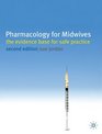 Phamacology for Midwives The Evidence Base for Safe Practice