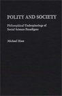 Polity and Society Philosophical Underpinnings of Social Science Paradigms