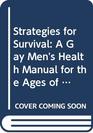 Strategies for Survival A Gay Men's Health Manual for the Ages of AIDS