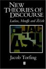 New Theories of Discourse Laclau Mouffe and Zizek