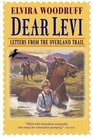 Dear Levi Letters from the Overland Trail