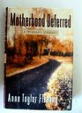Motherhood Deferred A Womans Journey