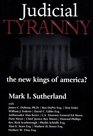 Judicial Tyranny  the New Kings of America