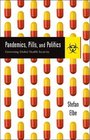 Pandemics Pills and Politics Governing Global Health Security