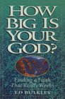 How Big Is Your God Finding a Faith That Really Works