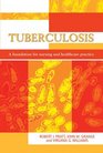 Tuberculosis A Foundation for Nursing and Healthcare Practice