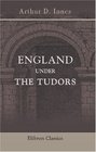 A History of England In Six Volumes Volume 4 England under the Tudors