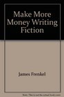 Make More Money Writing Fiction