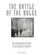 The Battle of the Bulge The Photographic History of an American Triumph