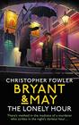 Bryant & May: The Lonely Hour (Bryant & May: Peculiar Crimes Unit, Bk 16)