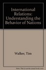 International Relations Understanding the Behavior of Nations