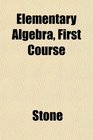 Elementary Algebra First Course