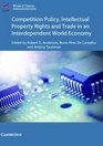 Competition Policy Intellectual Property Rights and Trade in an Interdependent World Economy