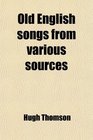 Old English songs from various sources
