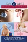Boy or Girl How to Chose Your Baby's Gender New Scientifically Proven Methods Revealed to Help You Get the Results You'd Like