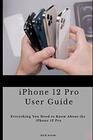 iPhone 12 Pro User Guide Everything you need to know about iPhone 12 Pro