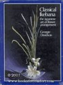 Classical Ikebana The Japanese art of flower arrangement classic and modern
