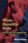 When Equality Ends Stories About Race and Resistance