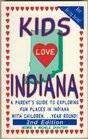 Kids Love Indiana A Parent's Guide to Exploring Fun Places in Indiana With ChildrenYear Round