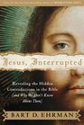 Jesus, Interrupted: Revealing the Hidden Contradictions in the Bible (and Why We Don't Know About Them)