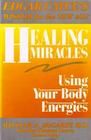 Healing Miracles Using Your Body Energies